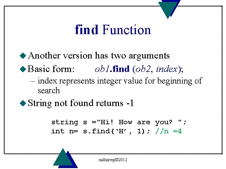 find Function u Another version has two arguments u Basic form: ob 1. find