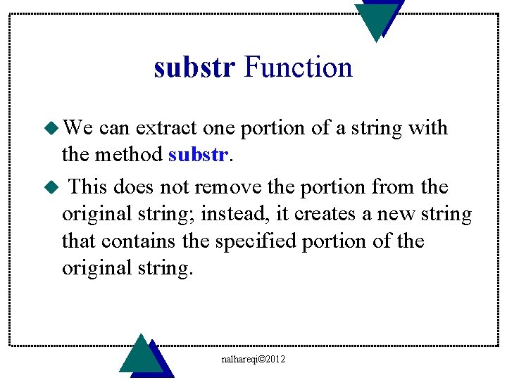 substr Function u We can extract one portion of a string with the method