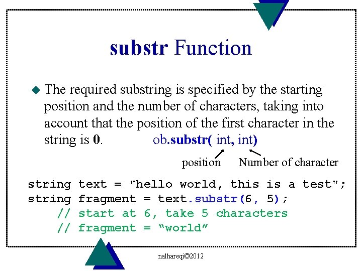 substr Function u The required substring is specified by the starting position and the