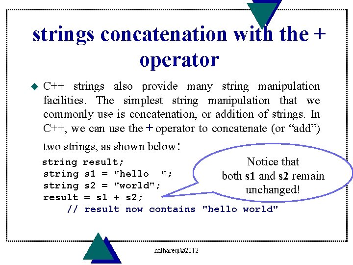 strings concatenation with the + operator u C++ strings also provide many string manipulation