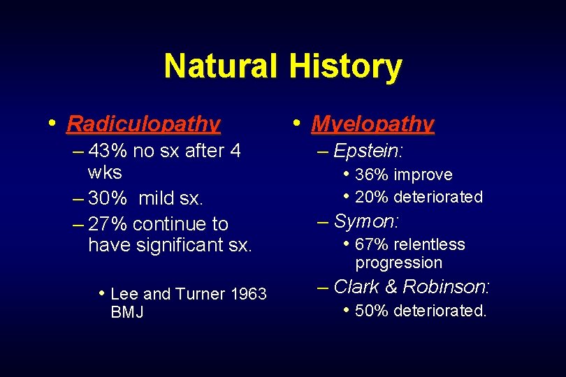 Natural History • Radiculopathy – 43% no sx after 4 wks – 30% mild