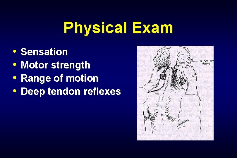 Physical Exam • Sensation • Motor strength • Range of motion • Deep tendon