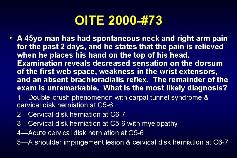 OITE 2000 -#73 • A 45 yo man has had spontaneous neck and right