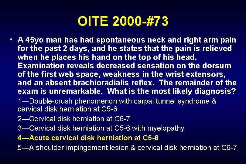 OITE 2000 -#73 • A 45 yo man has had spontaneous neck and right