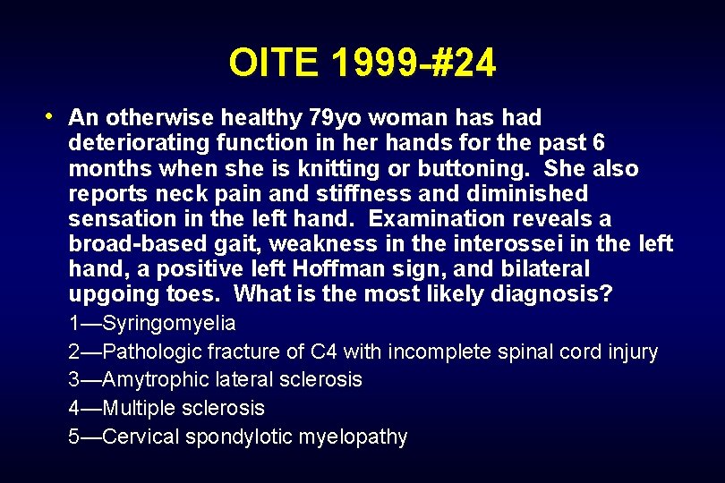 OITE 1999 -#24 • An otherwise healthy 79 yo woman has had deteriorating function