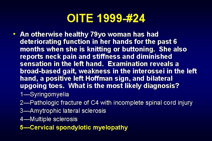 OITE 1999 -#24 • An otherwise healthy 79 yo woman has had deteriorating function