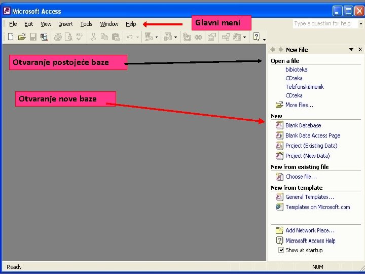 Glavni meni Otvaranje postojeće baze Otvaranje nove baze Access se pokreće isto kao i Glavni meni Otvaranje postojeće baze Otvaranje nove baze Access se pokreće isto kao i