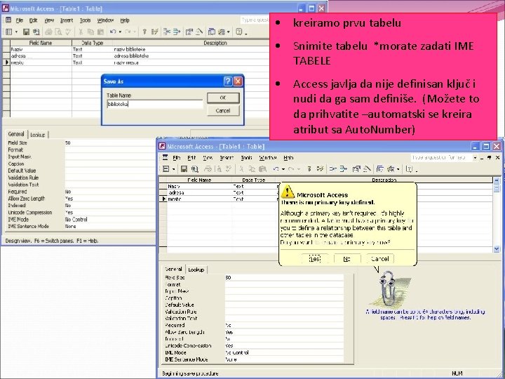 • kreiramo prvu tabelu • Snimite tabelu *morate zadati IME TABELE • Access • kreiramo prvu tabelu • Snimite tabelu *morate zadati IME TABELE • Access