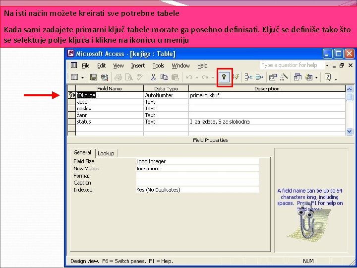 Na isti način možete kreirati sve potrebne tabele Kada sami zadajete primarni ključ tabele Na isti način možete kreirati sve potrebne tabele Kada sami zadajete primarni ključ tabele