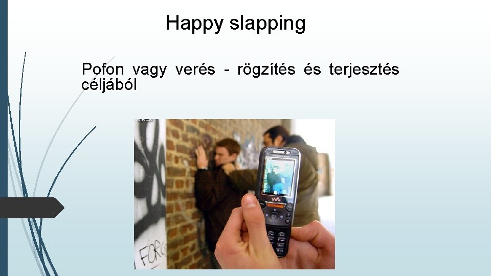 Happy slapping Pofon vagy verés - rögzítés és terjesztés céljából 