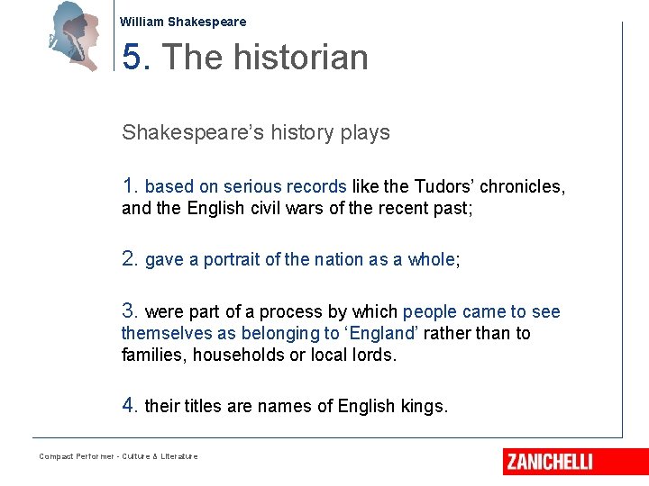 William Shakespeare 5. The historian Shakespeare’s history plays 1. based on serious records like