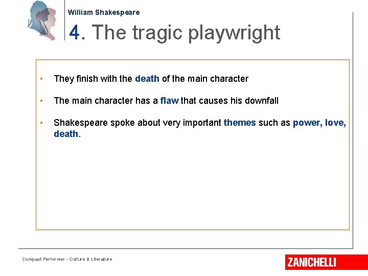 William Shakespeare 4. The tragic playwright • They finish with the death of the