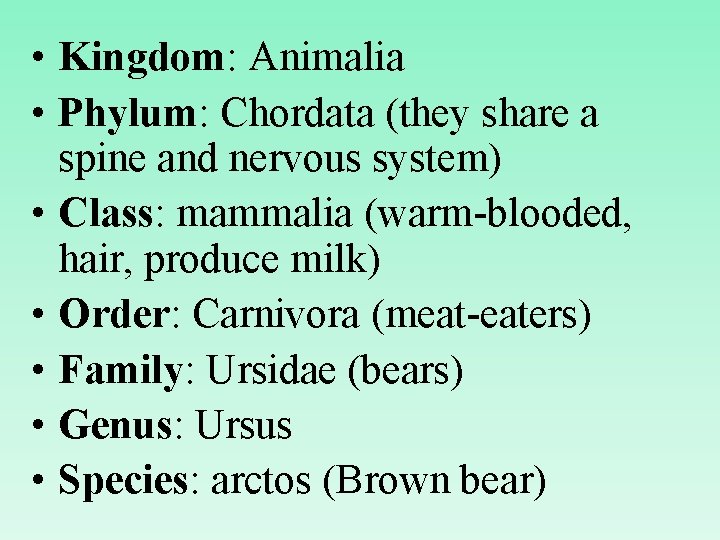  • Kingdom: Animalia • Phylum: Chordata (they share a spine and nervous system)