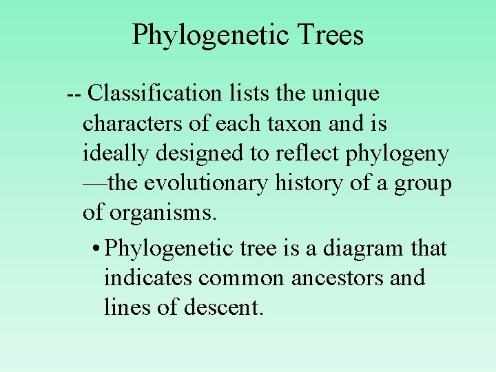 Phylogenetic Trees -- Classification lists the unique characters of each taxon and is ideally