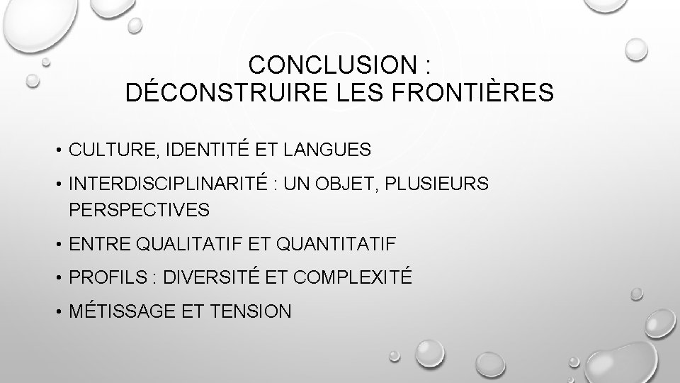 CONCLUSION : DÉCONSTRUIRE LES FRONTIÈRES • CULTURE, IDENTITÉ ET LANGUES • INTERDISCIPLINARITÉ : UN