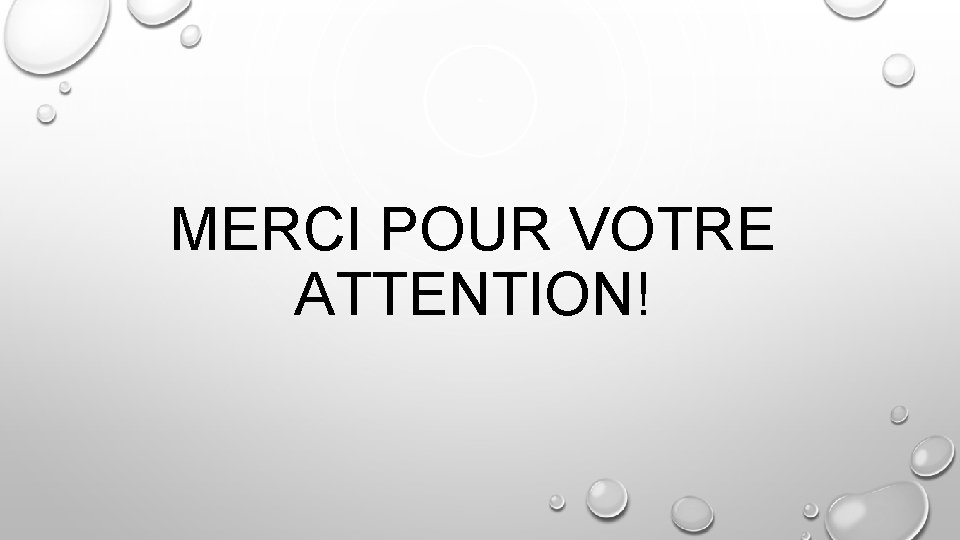 MERCI POUR VOTRE ATTENTION! 