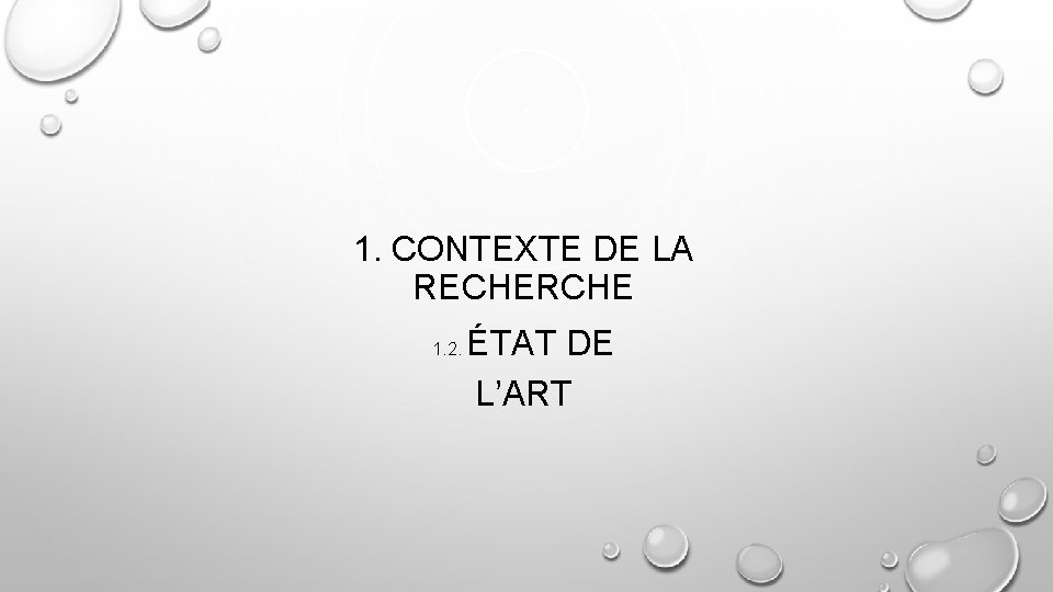 1. CONTEXTE DE LA RECHERCHE 1. 2. ÉTAT DE L’ART 