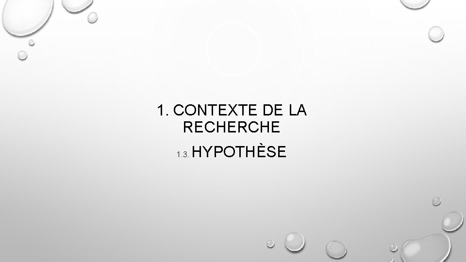 1. CONTEXTE DE LA RECHERCHE 1. 3. HYPOTHÈSE 