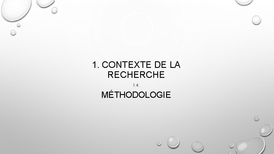 1. CONTEXTE DE LA RECHERCHE 1. 4. MÉTHODOLOGIE 