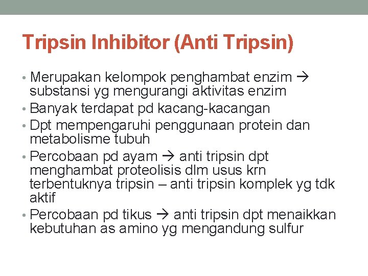 Tripsin Inhibitor (Anti Tripsin) • Merupakan kelompok penghambat enzim substansi yg mengurangi aktivitas enzim