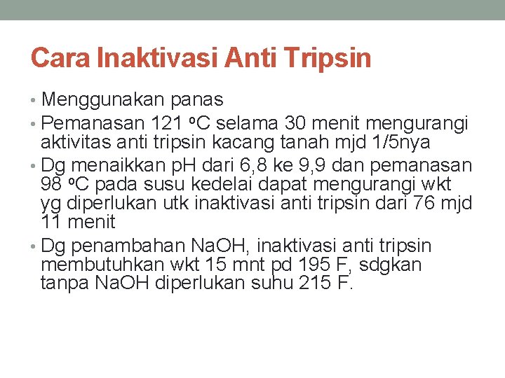 Cara Inaktivasi Anti Tripsin • Menggunakan panas • Pemanasan 121 o. C selama 30