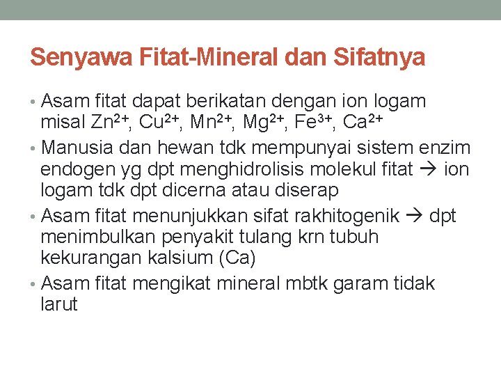 Senyawa Fitat-Mineral dan Sifatnya • Asam fitat dapat berikatan dengan ion logam misal Zn