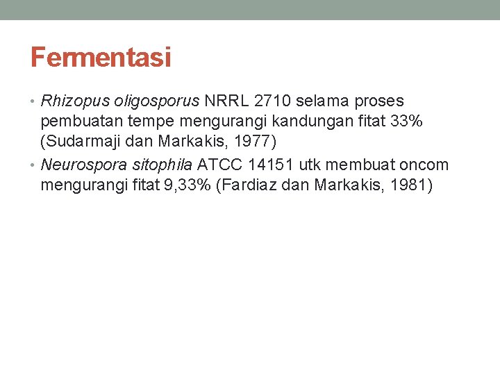 Fermentasi • Rhizopus oligosporus NRRL 2710 selama proses pembuatan tempe mengurangi kandungan fitat 33%