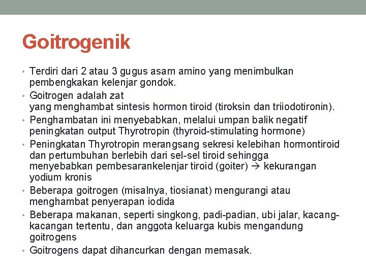 Goitrogenik • Terdiri dari 2 atau 3 gugus asam amino yang menimbulkan • •