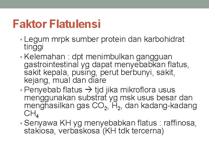 Faktor Flatulensi • Legum mrpk sumber protein dan karbohidrat tinggi • Kelemahan : dpt