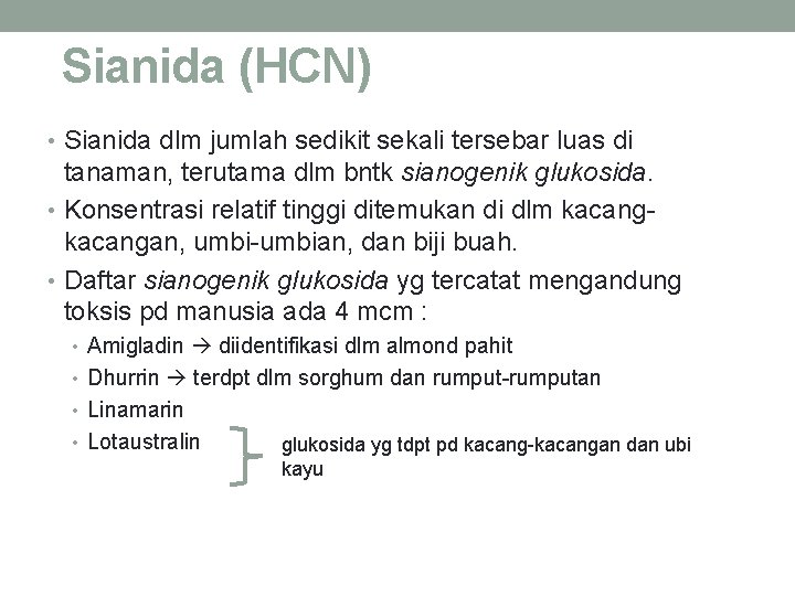 Sianida (HCN) • Sianida dlm jumlah sedikit sekali tersebar luas di tanaman, terutama dlm