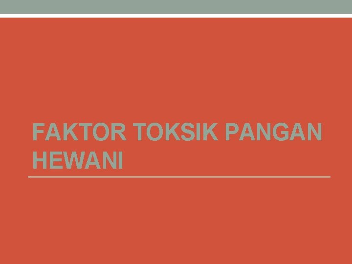 FAKTOR TOKSIK PANGAN HEWANI 