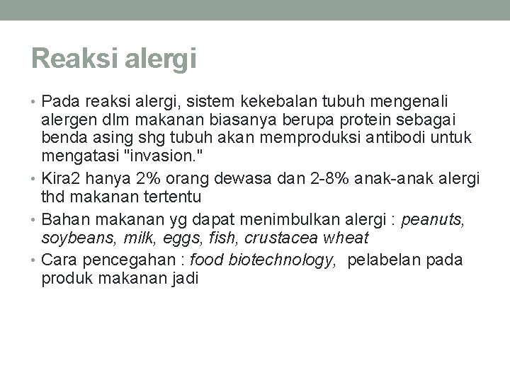 Reaksi alergi • Pada reaksi alergi, sistem kekebalan tubuh mengenali alergen dlm makanan biasanya
