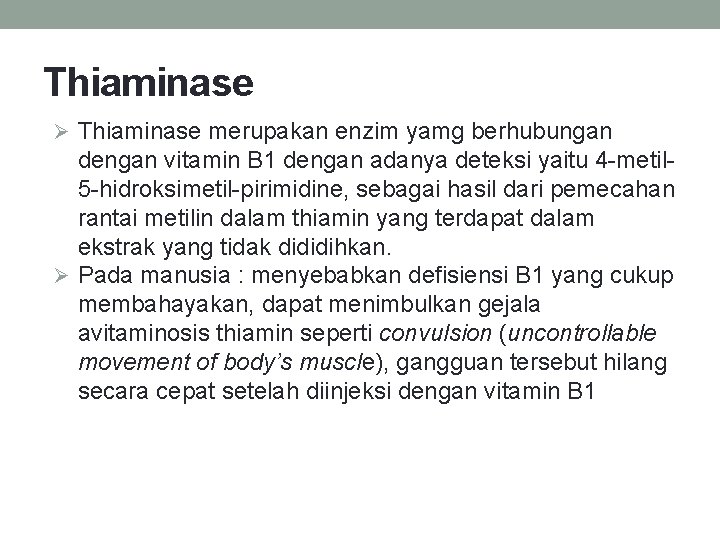 Thiaminase Ø Thiaminase merupakan enzim yamg berhubungan dengan vitamin B 1 dengan adanya deteksi