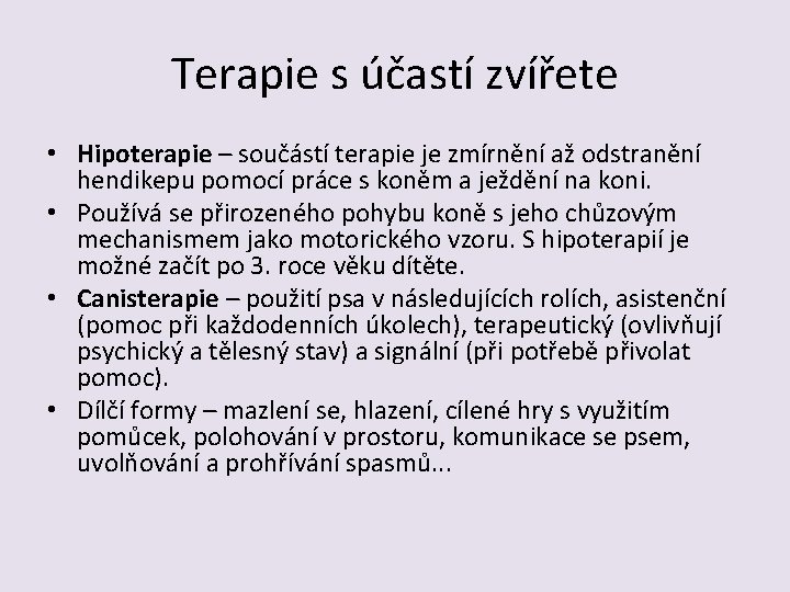 Terapie s účastí zvířete • Hipoterapie – součástí terapie je zmírnění až odstranění hendikepu