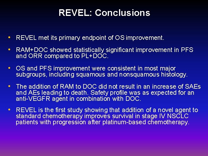 REVEL: Conclusions • REVEL met its primary endpoint of OS improvement. • RAM+DOC showed