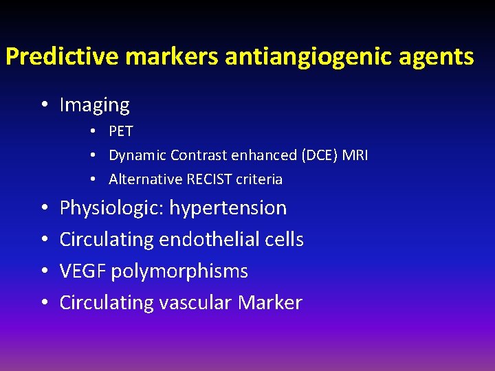 Predictive markers antiangiogenic agents • Imaging • PET • Dynamic Contrast enhanced (DCE) MRI