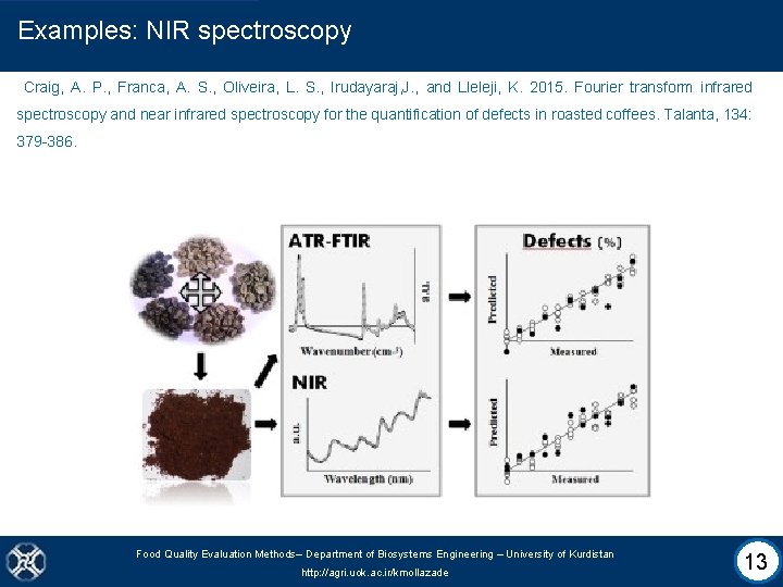 Examples: NIR spectroscopy Craig, A. P. , Franca, A. S. , Oliveira, L. S.