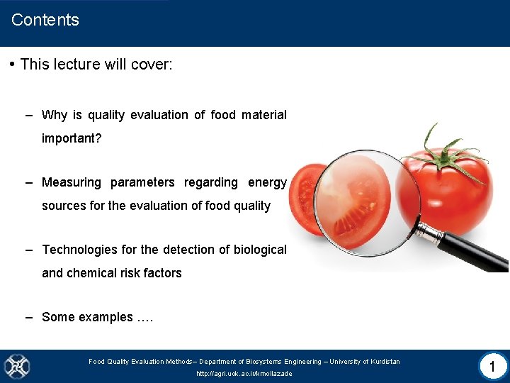 Contents • This lecture will cover: – Why is quality evaluation of food material