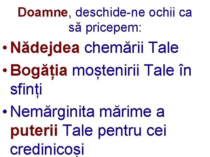 Doamne, deschide-ne ochii ca să pricepem: • Nădejdea chemării Tale • Bogăția moștenirii Tale