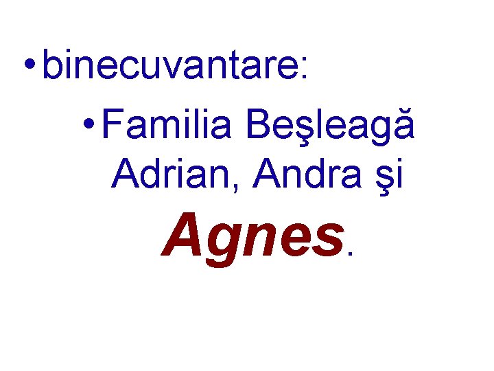  • binecuvantare: • Familia Beşleagă Adrian, Andra şi Agnes. 