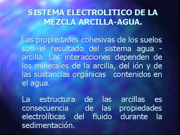 SISTEMA ELECTROLITICO DE LA MEZCLA ARCILLA-AGUA. Las propiedades cohesivas de los suelos son el