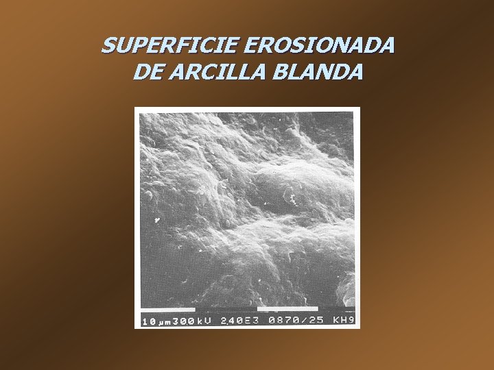 SUPERFICIE EROSIONADA DE ARCILLA BLANDA 