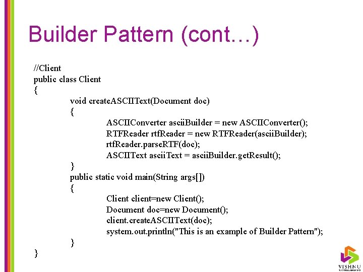 Builder Pattern (cont…) //Client public class Client { void create. ASCIIText(Document doc) { ASCIIConverter