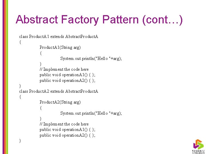 Abstract Factory Pattern (cont…) class Product. A 1 extends Abstract. Product. A { Product.