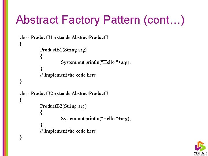 Abstract Factory Pattern (cont…) class Product. B 1 extends Abstract. Product. B { Product.