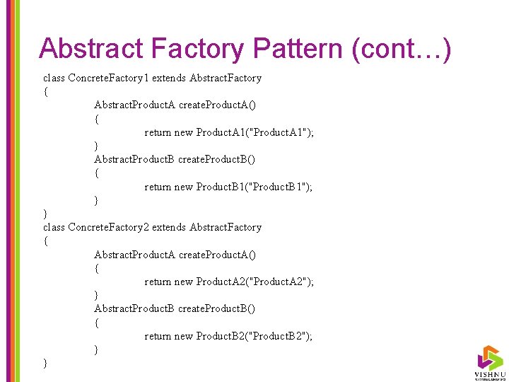 Abstract Factory Pattern (cont…) class Concrete. Factory 1 extends Abstract. Factory { Abstract. Product.