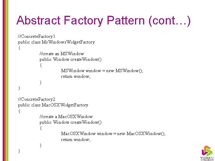 Abstract Factory Pattern (cont…) //Concrete. Factory 1 public class Ms. Windows. Widget. Factory {