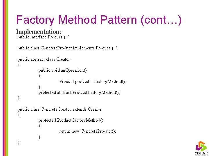 Factory Method Pattern (cont…) Implementation: public interface Product { } public class Concrete. Product