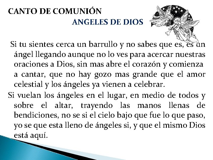 CANTO DE COMUNIÓN ANGELES DE DIOS Si tu sientes cerca un barrullo y no