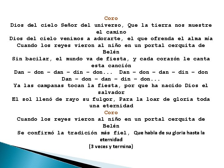 Coro Dios del cielo Señor del universo, Que la tierra nos muestre el camino